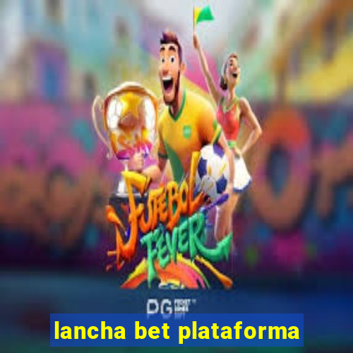 lancha bet plataforma